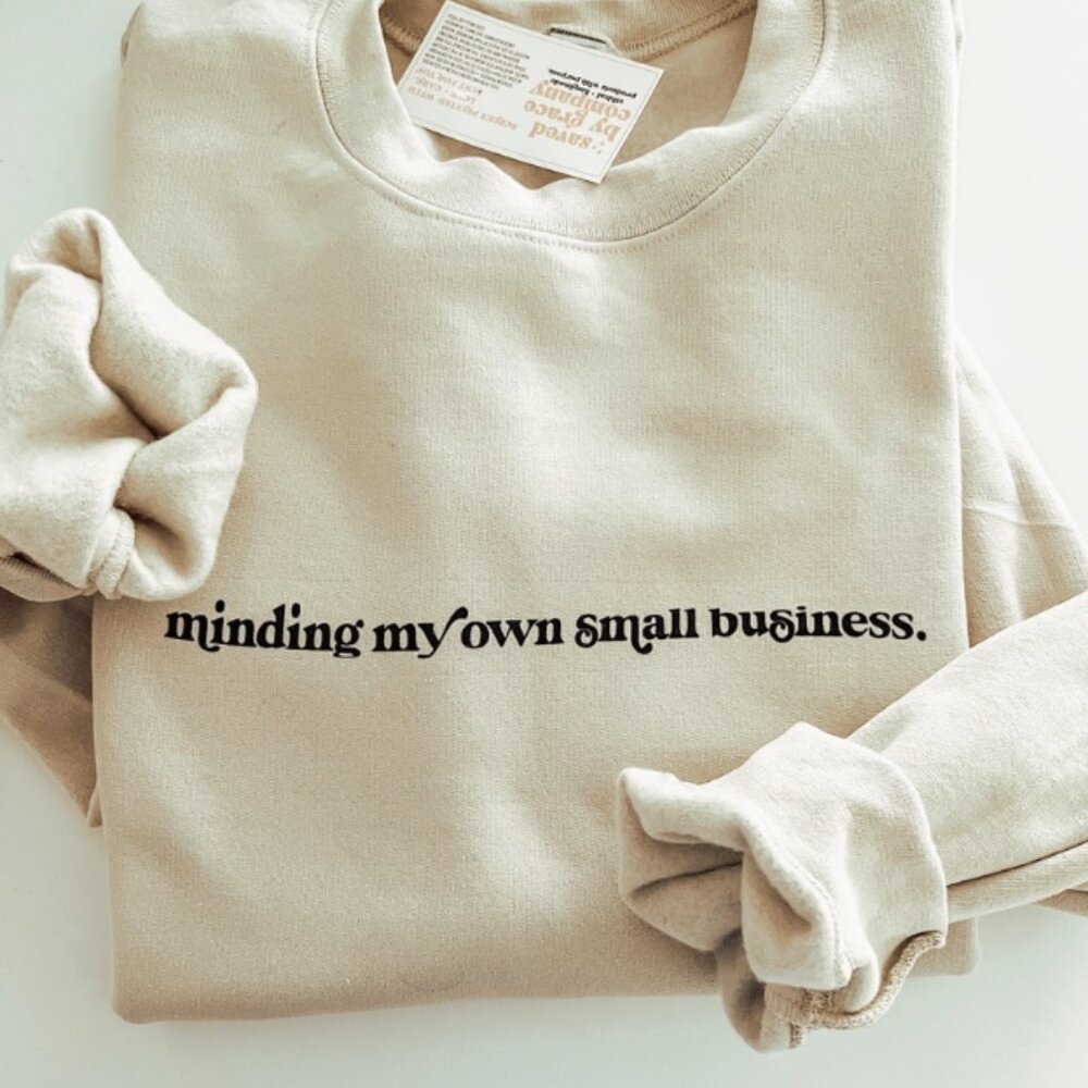 Minding My Own Small Business Sweatshirt (S, M, L, XL) - Tan